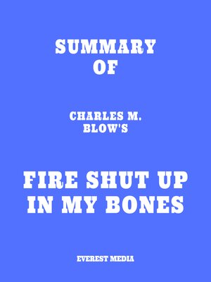 cover image of Summary of Charles M. Blow's Fire Shut Up in My Bones